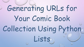 Generating URLs for Your Comic Book Collection Using Python Lists