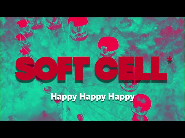 Soft Cell - Happy Happy Happy