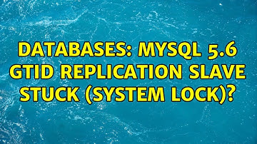 Databases: MySQL 5.6 gtid replication slave stuck (system lock)?