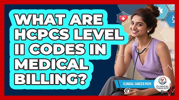 What Are HCPCS Level II Codes In Medical Billing? - Clinical Career Path