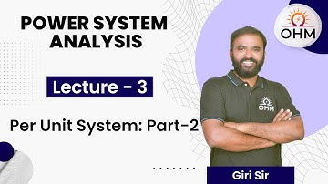Power System Analysis | L:03 | Per Unit System : Part - 2 | OHM Institute | GATE-EE