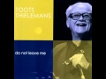 Do Not Leave Me (Ne Me Quitte Pas) - Toots Thielemans