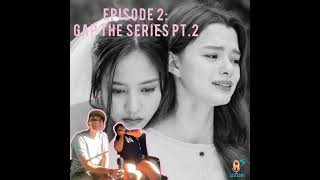 Download Lagu Episode 2: Gap The Series Pt. 2