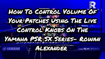 How To Control Volume Of Your Patches Using The Live Control Knobs || Yamaha PSR SX Series