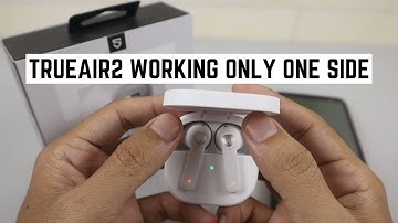 How to Fix Soundpeats Trueair2 Working Only One