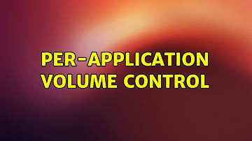 Ubuntu: Per-application volume control (2 Solutions!!)