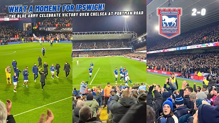 What a Day For Ipswich Fans! As Ipswich Town Shock Chelsea to Claim First Home Win In Premier League