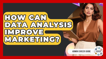 How Can Data Analysis Improve Marketing? - Admin Career Guide