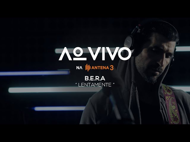 B.E.R.A - Lentamente, Ao Vivo na Antena 3
