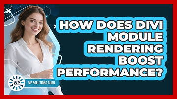 How Does Divi Module Rendering Boost Performance? - WP Solutions Guru