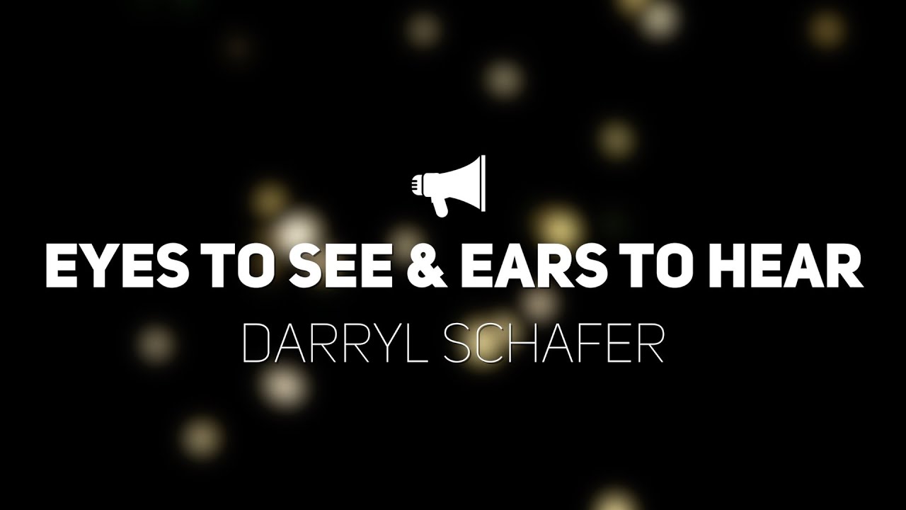 Eyes To See & Ears To Hear YouTube