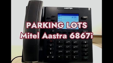 How to configure Parking Lots on a Mitel Aastra 6867i