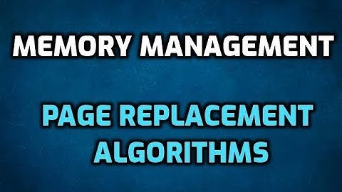 Memory Management - Recap on Page Replacement Algorithms