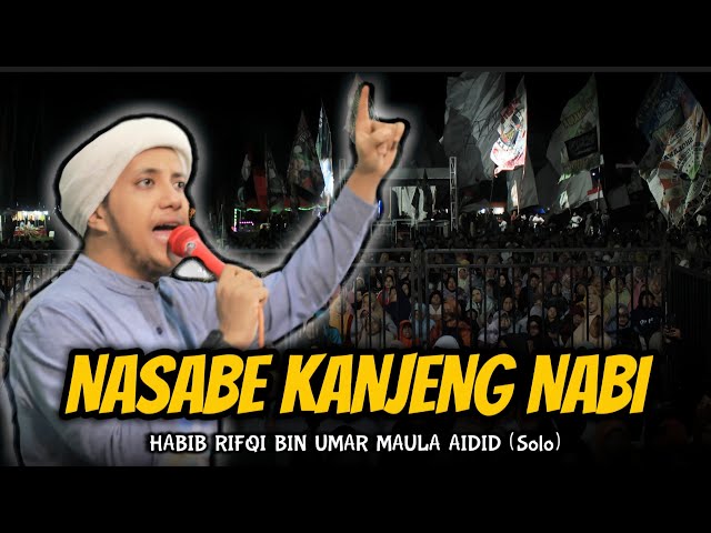 NASABE KANJENG NABI - HABIB RIFQI BIN UMAR MAULA AIDID (solo) || SUNGAPAN BERSHOLAWAT class=