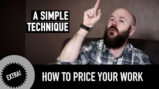 How to price your work. A Simple Technique.