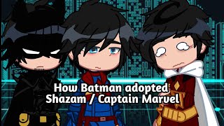 How Batman adopted Shazam/Captain Marvel | skit | gacha | DC