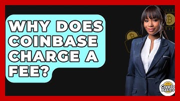 Why Does Coinbase Charge a Fee? - CryptoBasics360.com