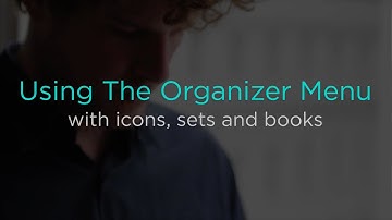 Using The Organizer Menu with Icons, Sets and Books