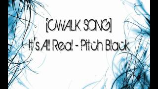 [C-WALK SONG] It's All Real - Pitch Black + [Download Link]