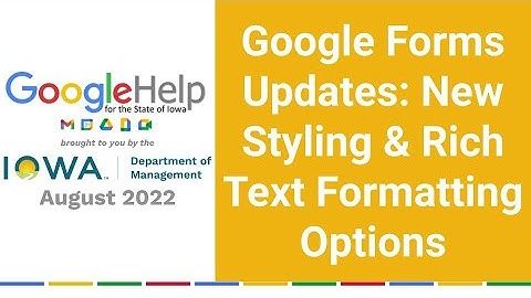 Google Forms Updates: New Styling & Rich Text Formatting Options