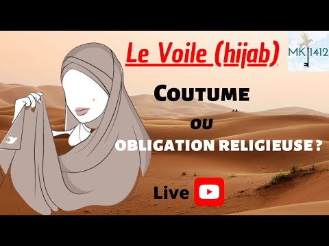 Le Voile (hijab) est-il une obligation religieuse ou une simple coutume ? (live)