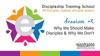 Discipleship Training #2 - Why we should make Disciples and Why we don't.