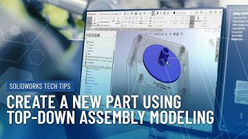 Create a New Part Using Top-Down Assembly Modeling in SOLIDWORKS