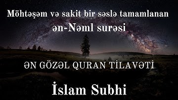 Nəml surəsi - İslam Subhi | Neml Suresi | سورة النمل | Surah Naml