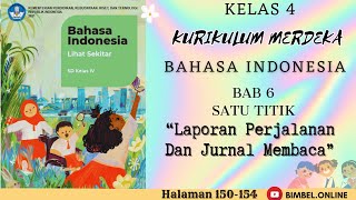 Laporan Perjalanan Dan Jurnal Membaca - Bab 6 B.Indonesia Kelas 4 Kurikulum Merdeka Halaman 150-154