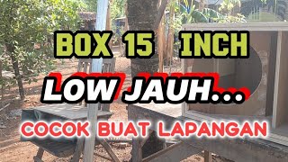 BOX 15 INCH SANGAT COCOK UNTUK LAPANGAN || BASS JAUH.