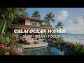 Calm Waves 🌴 | Luxury Beach House Ambience for Deep Relaxation, Sleep &amp; Focus (1 Hour)