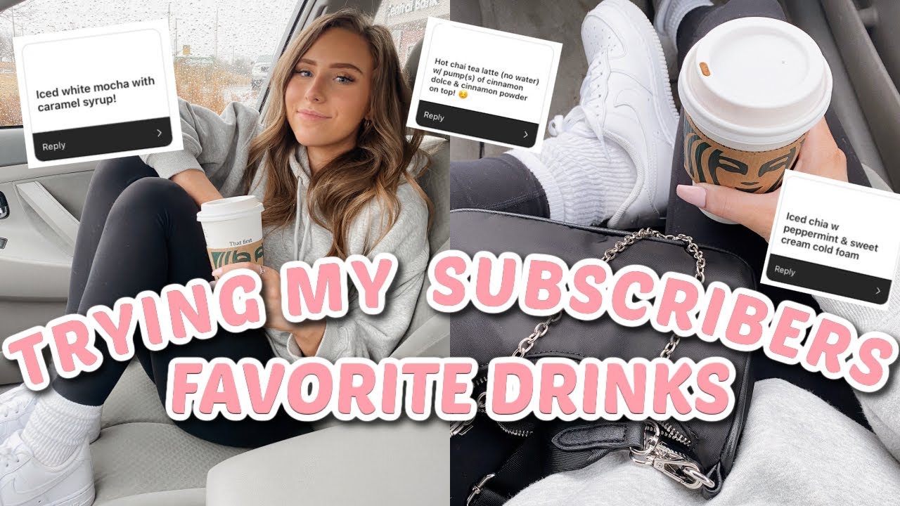 TRYING MY SUBSCRIBERS *FAVORITE* STARBUCKS DRINKS!