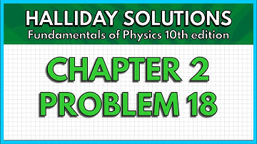 HALLIDAY SOLUTIONS - CHAPTER 2 PROBLEM 18 - Fundamentals of Physics 10th