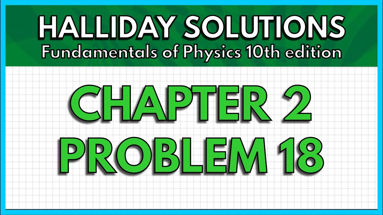 HALLIDAY SOLUTIONS - CHAPTER 2 PROBLEM 18 - Fundamentals of Physics ...