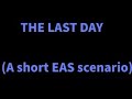 EAS Scenario: THE LAST DAY (An Alien Scenario
