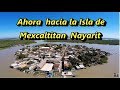 ISLA MEXCALTITAN NAYARIT Y EMBARCADERO LA BATANGA - Quinta Parte - Lorena Lara