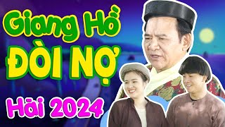 HÀI 2024 | GIANG HỒ ĐÒI NỢ FULL HD | Cười Vỡ Bụng với Quang Tèo, Duy Nam, Cu Thóc
