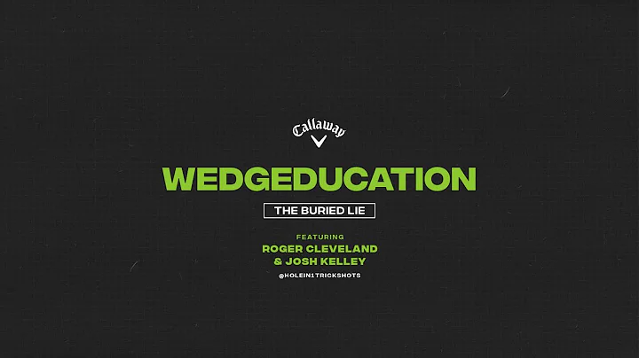 Callaway Wedgeducation | The Buried Lie