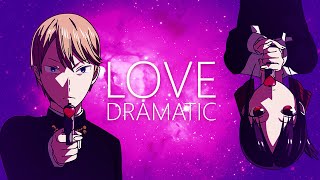 AMV Kaguya-sama: Love is War - Love Dramatic