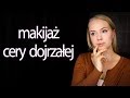 Makijaż cery dojrzałej - PORADNIK / SZKOŁA MAKIJAŻU Maja Ogonowska