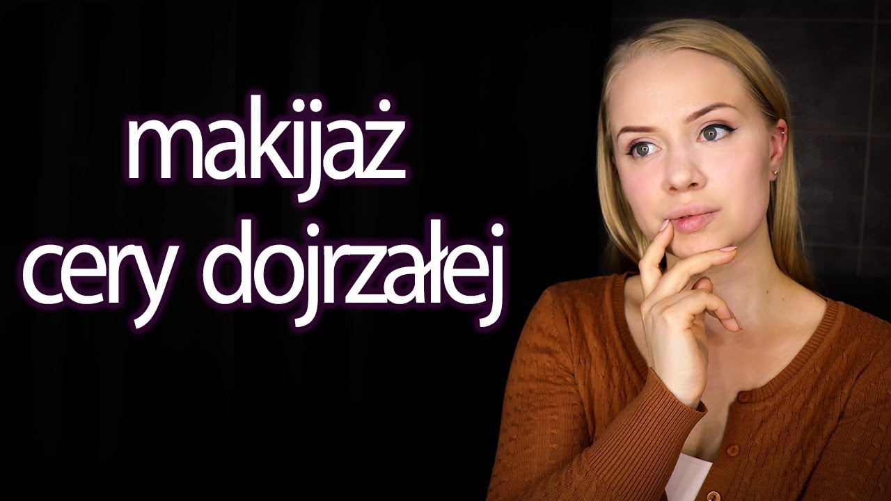 Makijaż cery dojrzałej - PORADNIK / SZKOŁA MAKIJAŻU Maja Ogonowska