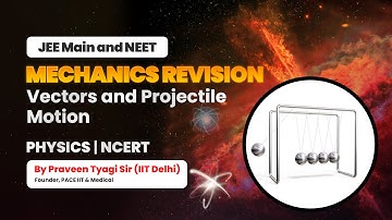 Mechanics Revision by Praveen Tyagi sir | Vectors and Projectile Motion| NCERT | JEE Main and NEET