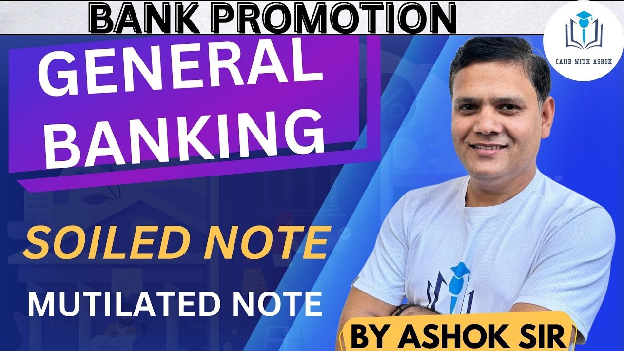 BANK PROMOTION CLASS: GENERAL BANKING : SOILED NOTE, MUTILATED NOTE