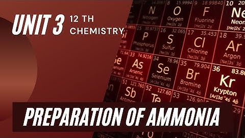 12th chemistry/ unit 3 / p block elements ll /preparation  of Ammonia