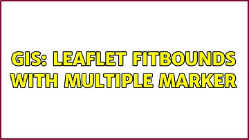 GIS: leaflet fitBounds with multiple marker