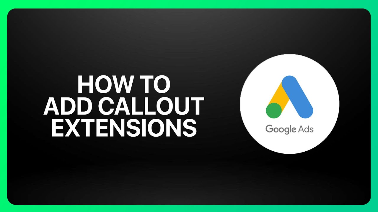 How To Add Callout Extensions In Google Ads ! Tutorial - YouTube