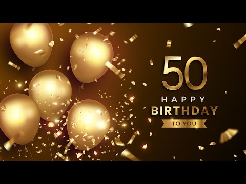 50th Birthday Song │ Happy Birthday To You - YouTube