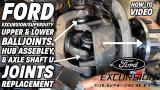 Ford Excursion/Superduty Ball Joints, Hub Bearing Assembly, And Axle U Joints Replacement How-To