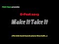 E-Fest 2013 - Make It Take It