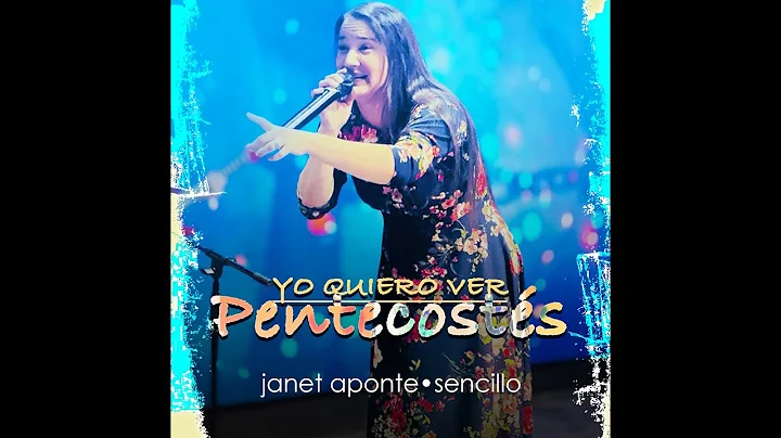 YO QUIERO VER PENTECOSTES - JANET APONTE - NUEVO S...